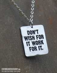 Don't Wish For It Work For it - Necklace - CutAndJacked Shop