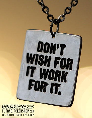 Don't Wish For It Work For it - Necklace
