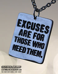 Excuses are for those who need them - Necklace - CutAndJacked Shop