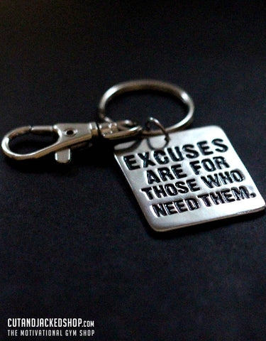 Excuses are for those who need them - Key Ring