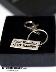 Your workout is my warmup - Key Ring - CutAndJacked Shop