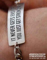 It never gets easier you just get stronger - Bracelet - Stainless Steel - CutAndJacked Shop