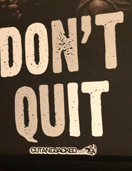 Don't Quit - A2 Poster - CutAndJacked Shop