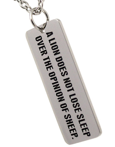 A lion does not lose sleep over the opinion of sheep - Necklace -Stainless Steel