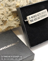 It never gets easier you just get stronger - Bracelet - Stainless Steel - CutAndJacked Shop