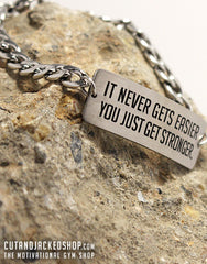 It never gets easier you just get stronger - Bracelet - Stainless Steel - CutAndJacked Shop