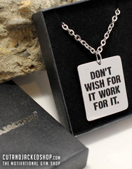 Don't Wish For It Work For it - Necklace - CutAndJacked Shop
