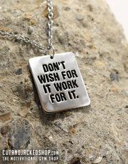 Don't Wish For It Work For it - Necklace - CutAndJacked Shop