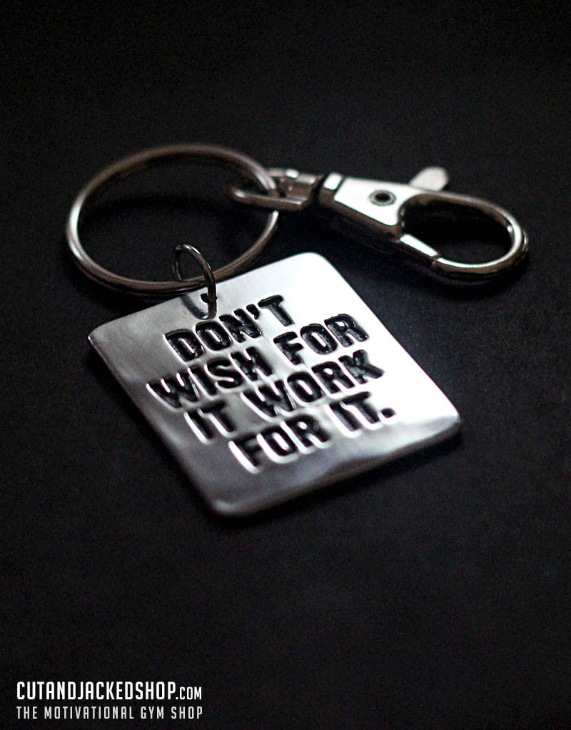 Don't wish for it work for it - Key Ring - CutAndJacked Shop