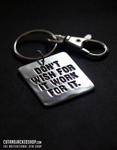 Don't wish for it work for it - Key Ring