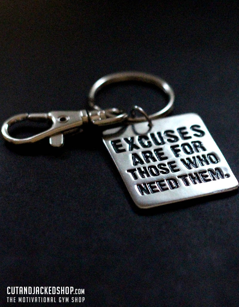 Excuses are for those who need them - Key Ring - CutAndJacked Shop