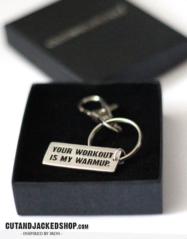 Your workout is my warmup - Key Ring
