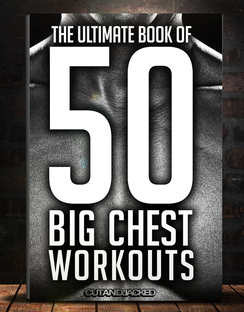 The Ultimate Book Of 50 Big Chest Workouts - Download - CutAndJacked Shop
