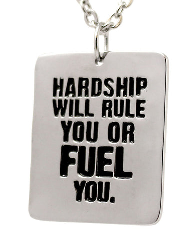 Hardship Will Rule You Or Fuel You - Necklace