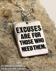 Excuses are for those who need them - Necklace - CutAndJacked Shop